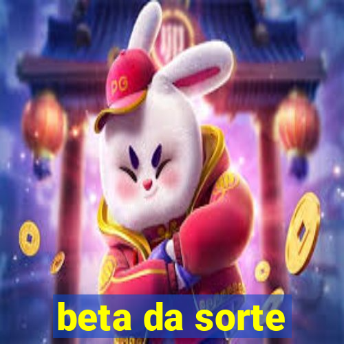 beta da sorte